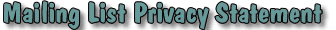 Mailing List Privacy Statement